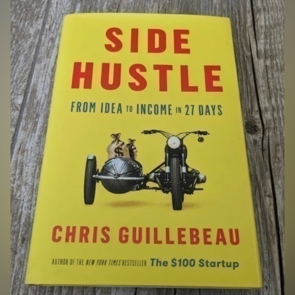 Side Hustle : From Idea to Income in 27 Days by Chris Guillebeau Hardcover Book